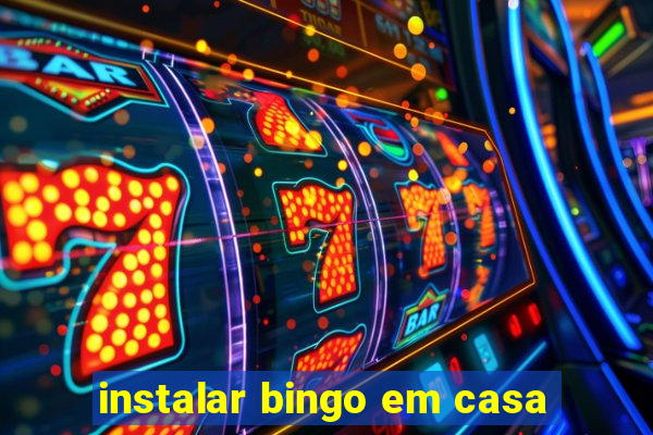 instalar bingo em casa